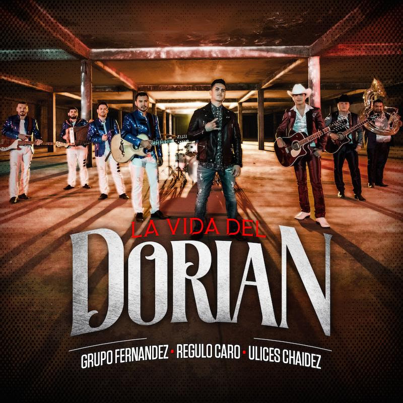 LA VIDA DEL DORIAN - Regulo Caro - Ulices Chaidez - Grupo Fernandez