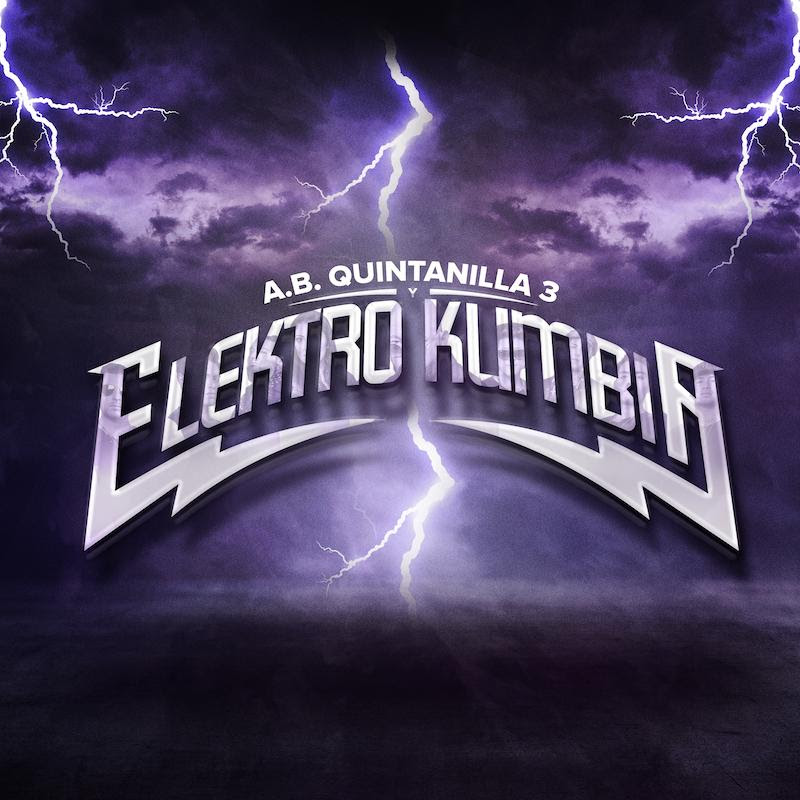 AB QUINTANILLA 3 & ELEKTRO KUMBIA LANZAN SU NUEVO ALBUM